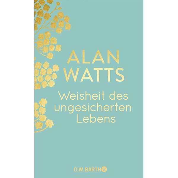 Weisheit des ungesicherten Lebens, Alan Watts