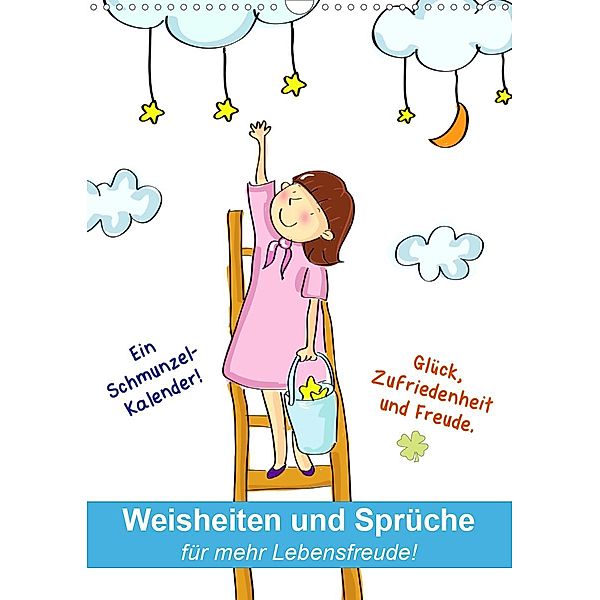 Weisheiten und Sprüche für mehr Lebensfreude! (Wandkalender 2020 DIN A3 hoch), Rose Hurley