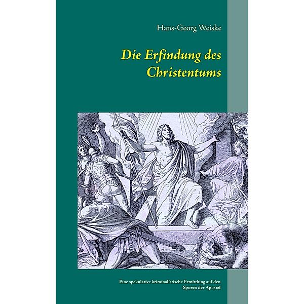 Weiske, H: Erfindung des Christentums, Hans-Georg Weiske