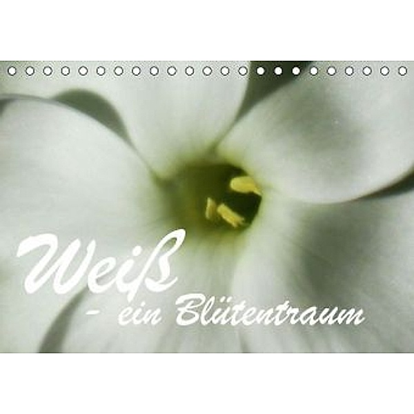 Weiß - ein Blütentraum / AT-Version (Tischkalender 2015 DIN A5 quer), JUSTART