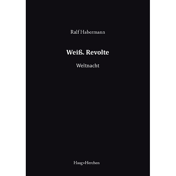Weiss. Revolte, Ralf Habermann
