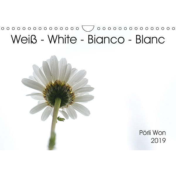 Weiß - White - Bianco - Blanc (Wandkalender 2019 DIN A4 quer), Pörli Won