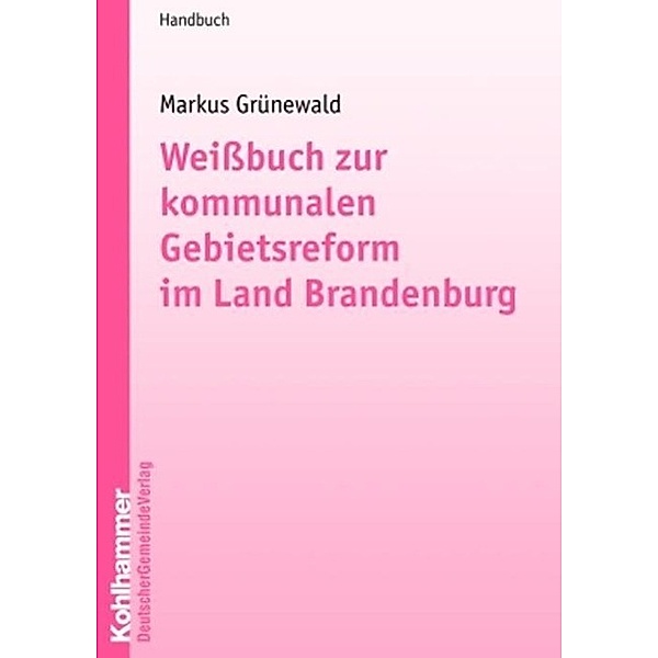 Weißbuch zur kommunalen Gebietsreform im Land Brandenburg, Markus Grünewald