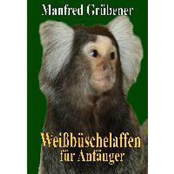 Weißbüschelaffen, Manfred Grübener