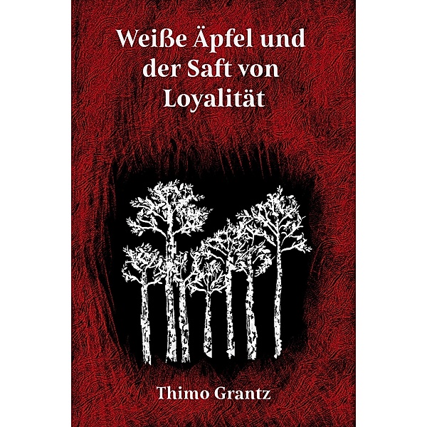 Weiße Äpfel und der Saft von Loyalität, Thimo Grantz