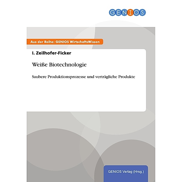 Weiße Biotechnologie, I. Zeilhofer-Ficker