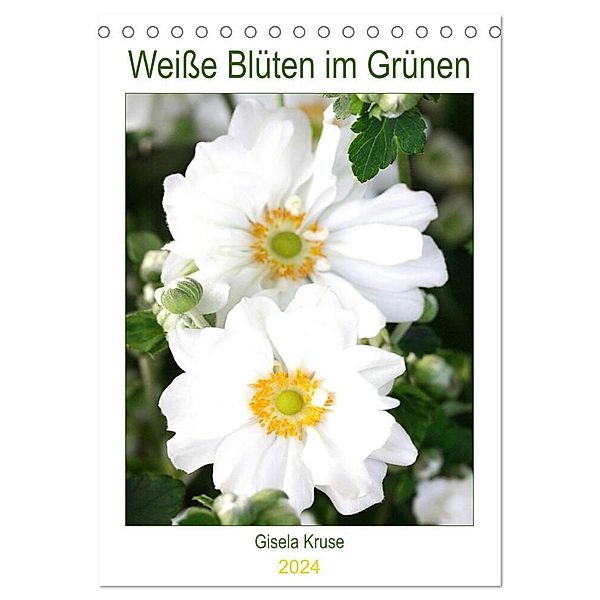Weiße Blüten im Grünen (Tischkalender 2024 DIN A5 hoch), CALVENDO Monatskalender, Gisela Kruse