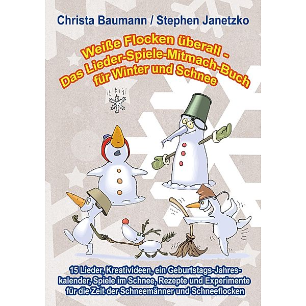 Weisse Flocken überall - Das Lieder-Spiele-Mitmach-Buch für Winter und Schnee, Christa Baumann, Stephen Janetzko