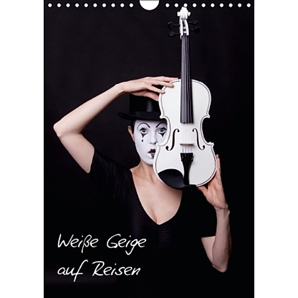 Weiße Geige auf Reisen (Wandkalender 2016 DIN A4 hoch), Ravienne Art