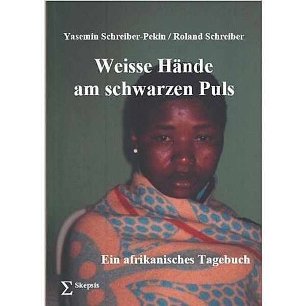 Weisse Hände am schwarzen Puls, Yasemin Schreiber-Pekin, Roland Schreiber