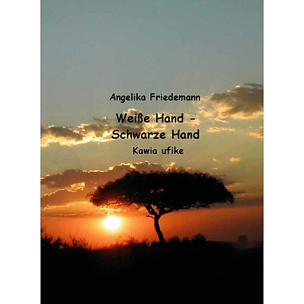 Weisse Hand - Schwarze Hand / Kenya Bd.7, Angelika Friedemann