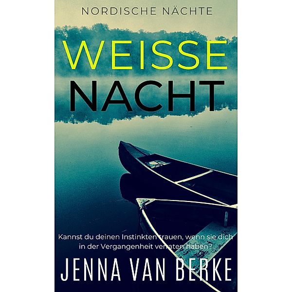 Weisse Nacht (Nordische Nächte, #1) / Nordische Nächte, Jenna van Berke