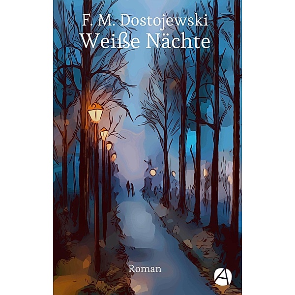 Weiße Nächte / ApeBook Classics Bd.103, Fjodor Dostojewski