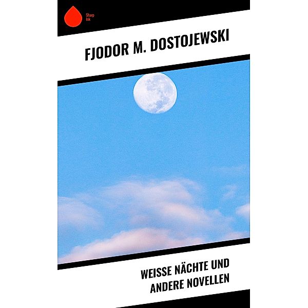 Weisse Nächte und andere Novellen, Fjodor M. Dostojewski