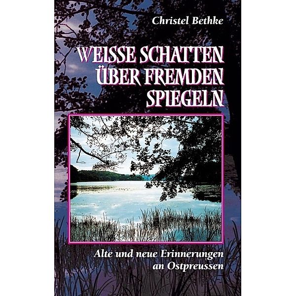 Weisse Schatten über fremden Spiegeln, Christel Bethke