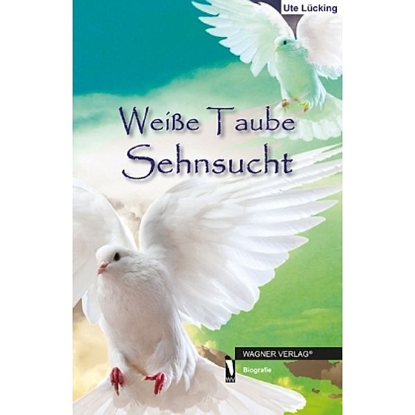 Weiße Taube Sehnsucht, Ute Lücking