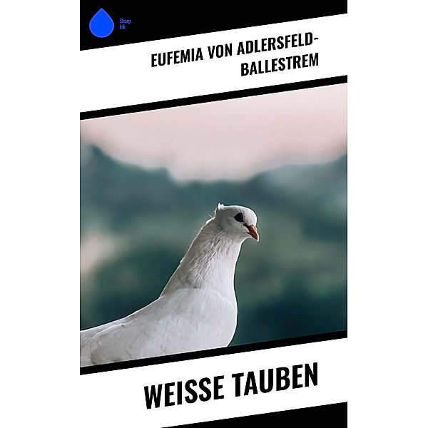 Weiße Tauben, Eufemia von Adlersfeld-Ballestrem