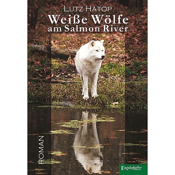 Weiße Wölfe am Salmon River, Lutz Hatop