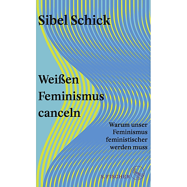 Weissen Feminismus canceln, Sibel Schick