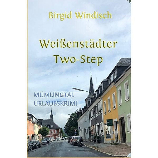 Weissenstädter Two-Step, Mümlingtal-Urlaubskrimi, Birgid Windisch