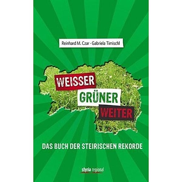 Weißer - grüner - weiter, Reinhard M. Czar, Gabriela Timischl