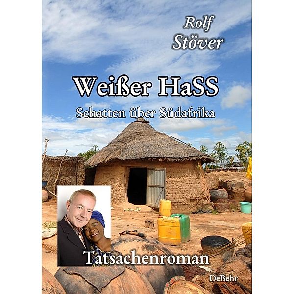 Weisser HaSS - Schatten über Südafrika - Tatsachenroman, Rolf Stöver