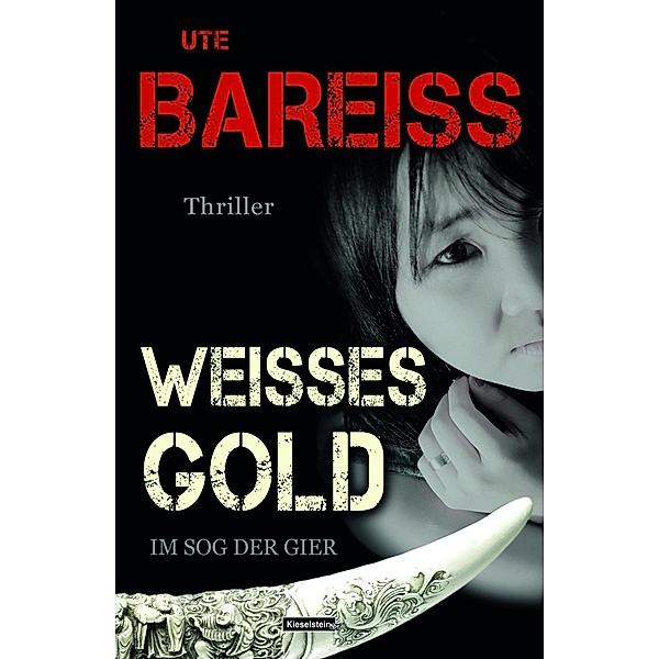 Weisses Gold - Im Sog der Gier, Ute Bareiss