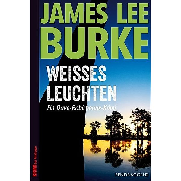 Weisses Leuchten / Dave Robicheaux Bd.5, James Lee Burke