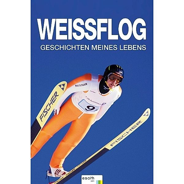 Weissflog - Geschichten meines Lebens, Jens Weissflog, Egon Theiner