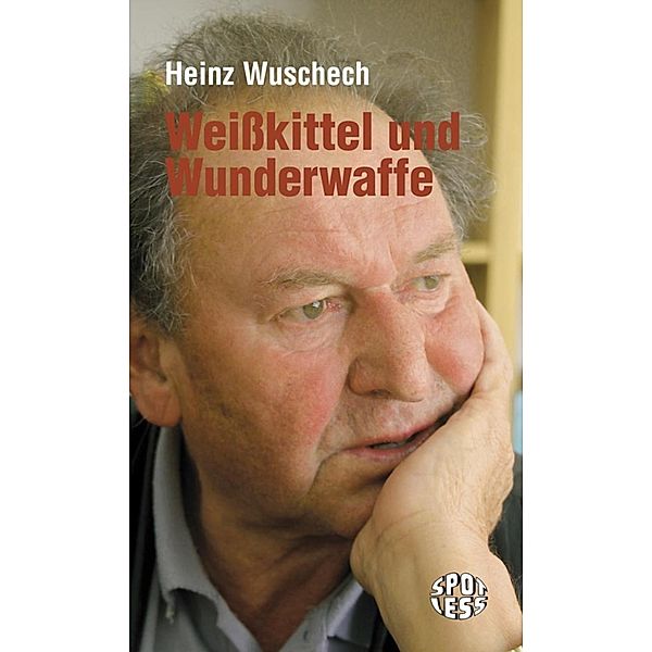 Weisskittel und Wunderwaffe, Heinz Wuschech