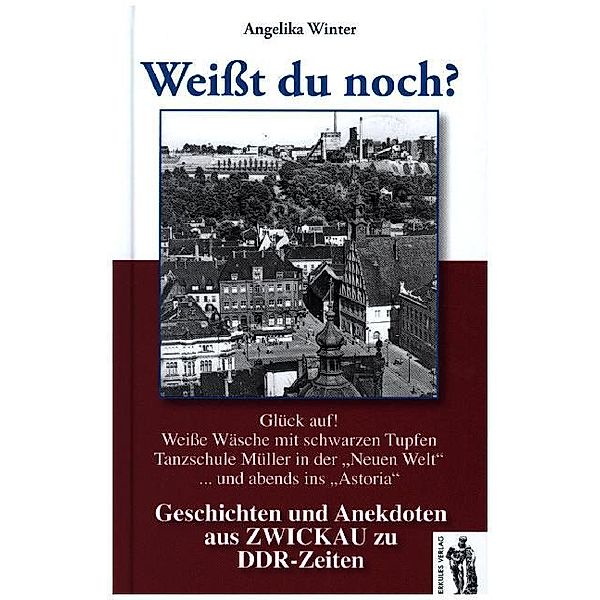Weisst du noch? Geschichten und Anekdoten aus Zwickau zu DDR-Zeiten, Angelika Winter
