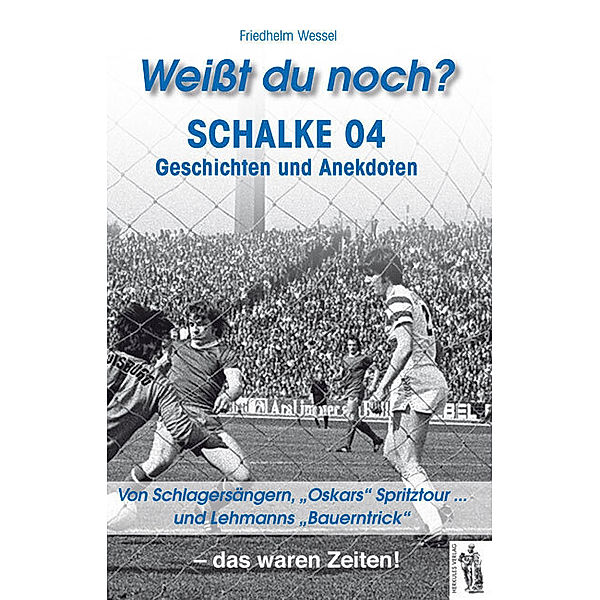 Weißt du noch? Schalke 04 Geschichten und Anekdoten, Friedhelm Wessel