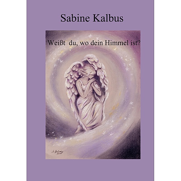 Weisst du, wo dein Himmel ist, Sabine Kalbus