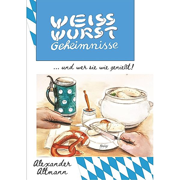 Weisswurst Geheimnisse, Alexander Altmann