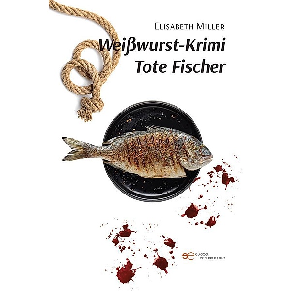 Weisswurst-Krimi Tote Fischer, Elisabeth Miller