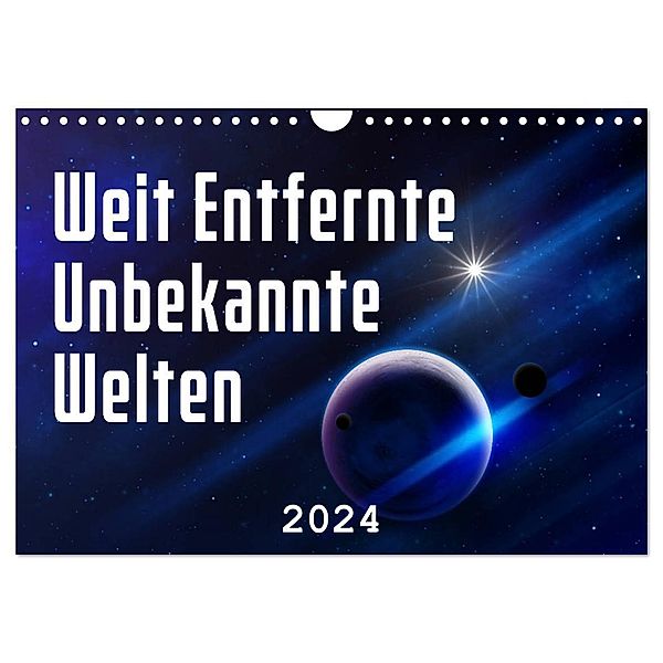 Weit entfernte unbekannte Welten (Wandkalender 2024 DIN A4 quer), CALVENDO Monatskalender, Markus Gann