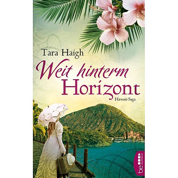 Weit hinterm Horizont / Hawaii-Saga Bd.01, Tara Haigh