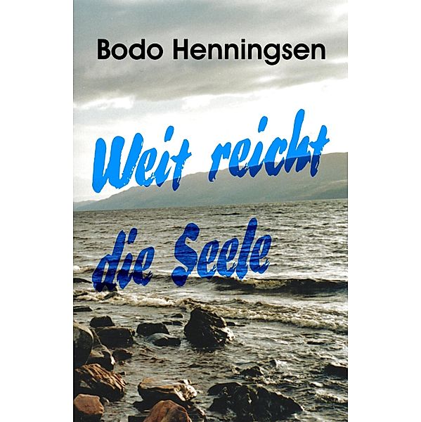 Weit reicht die Seele, Bodo Henningsen