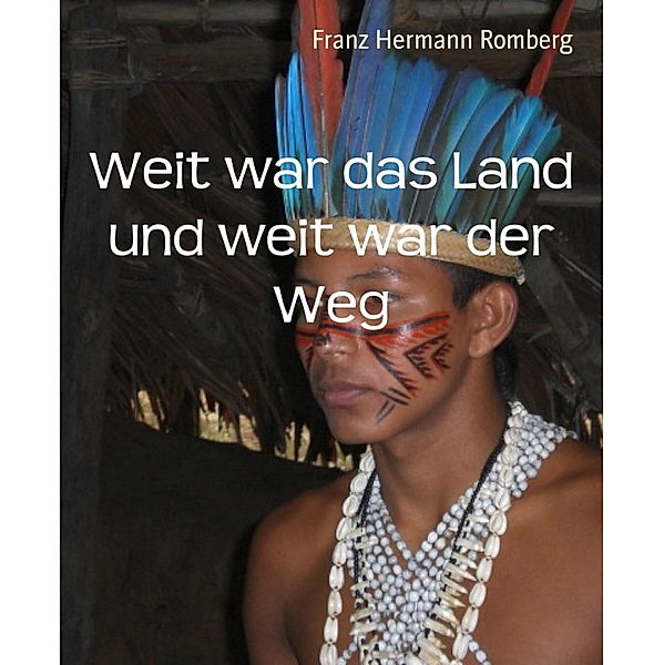 Weit war das Land und weit war der Weg, Franz Hermann Romberg