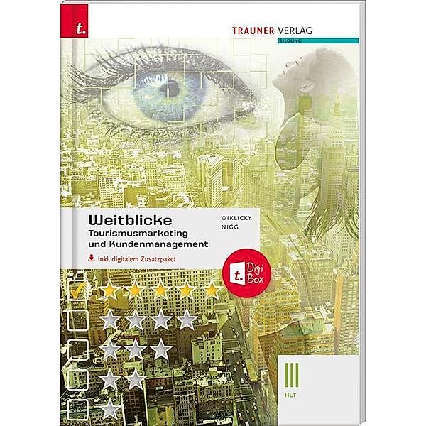 Weitblicke - Tourismusmarketing und Kundenmanagement III HLT, inkl. digitalem Zusatzpaket, Felix Wiklicky, Christina Nigg
