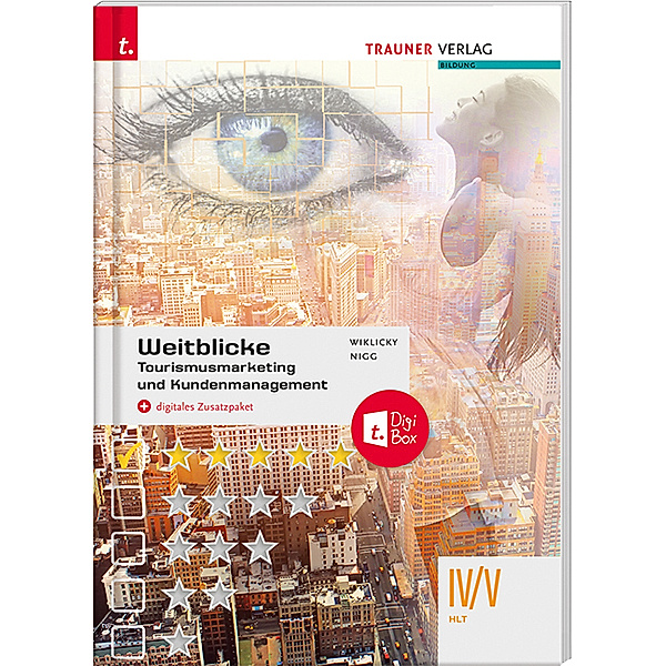 Weitblicke - Tourismusmarketing und Kundenmanagement IV/V HLT + digitales Zusatzpaket, Felix Wiklicky, Christina Nigg