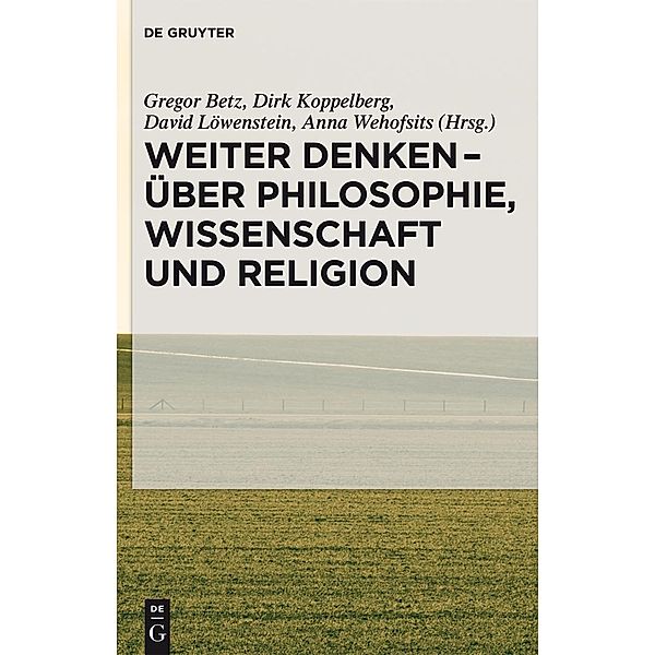 Weiter denken - über Philosophie, Wissenschaft und Religion