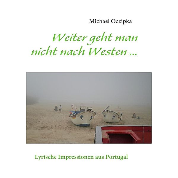 Weiter geht man nicht nach Westen ......, Michael Oczipka