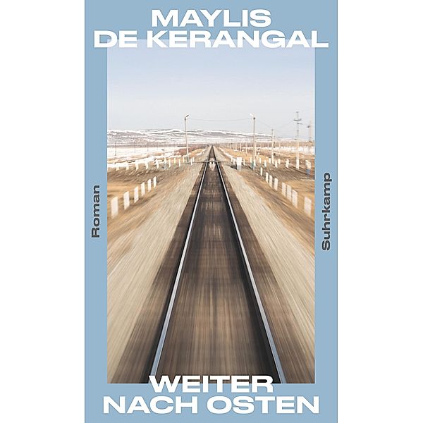 Weiter nach Osten, Maylis de Kerangal