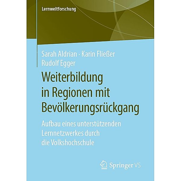 Weiterbildung in Regionen mit Bevölkerungsrückgang / Lernweltforschung Bd.34, Sarah Aldrian, Karin Fließer, Rudolf Egger