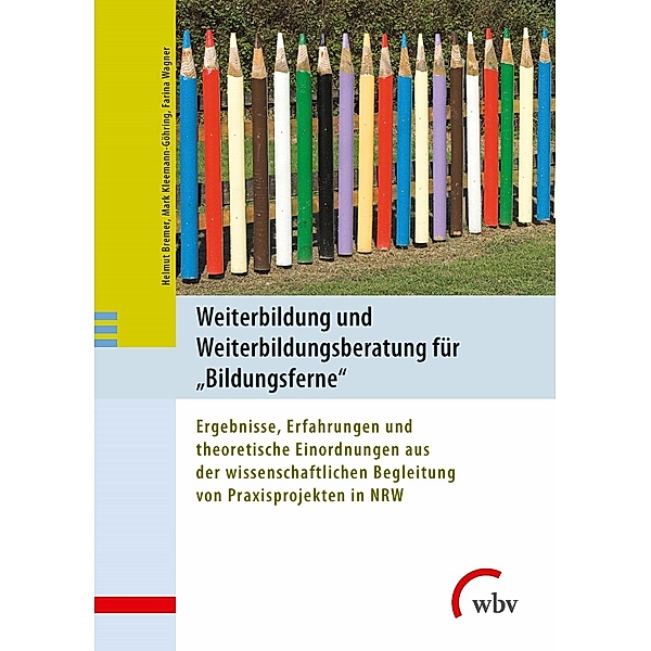 Weiterbildung und Weiterbildungsberatung für Bildungsferne, Helmut Bremer, Mark Kleemann-Göhring, Farina Wagner