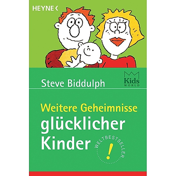 Weitere Geheimnisse glücklicher Kinder / Kids World, Steve Biddulph