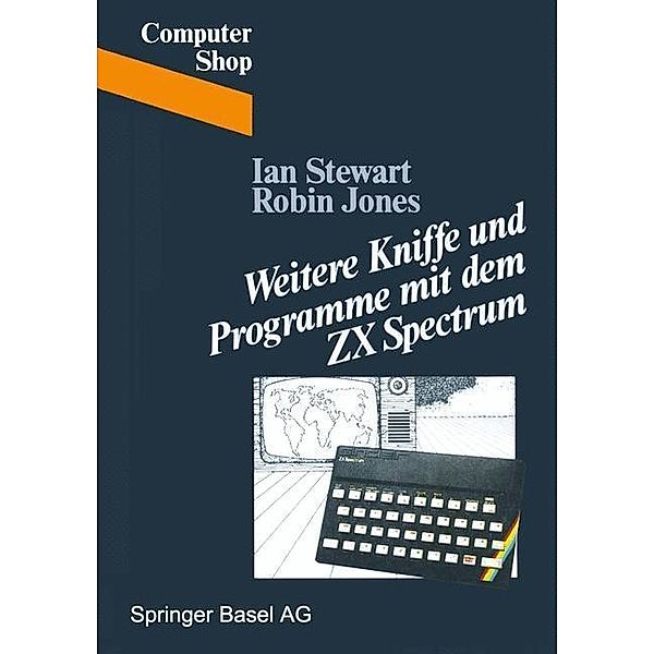 Weitere Kniffe und Programme mit dem ZX Spectrum / Computer Shop, Stewart, Jones