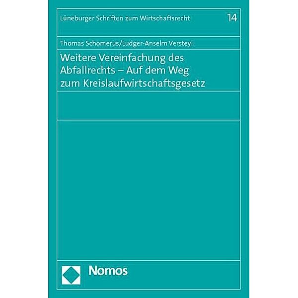 Weitere Vereinfachung des Abfallrechts - Auf dem Weg zum Kreislaufwirtschaftsgesetz, Thomas Schomerus, Ludger-Anselm Versteyl