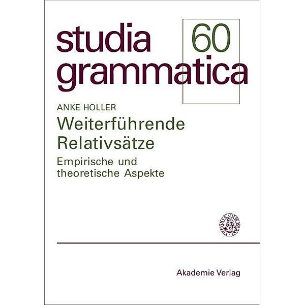 Weiterführende Relativsätze / Studia grammatica, Anke Holler